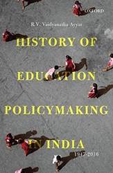 HISTORY OF EDUCATION POLICYMAKING IN INDIA, 1947-2016  C