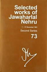SELECTED WORKS OF JAWAHARLAL NEHRU (1 DEC-31 DEC-1961), SECOND SERIES, VOL 73 C