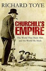 Churchills Empire The World That Made Him And The World He Made