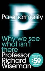 Paranormality Why We See What Isnt There
