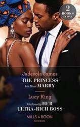 The Princess He Must Marry / Undone By Her UltrA-Rich Boss