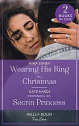 Wearing His Ring Till Christmas / Crowning His Secret Prince