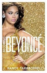 Becoming Beyonce The Untold Story