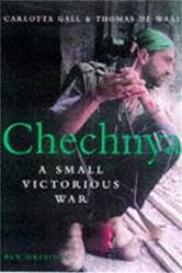 Chechnya A Small Victorious War