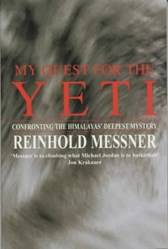 My Quest For The Yeti Confronting The Himalays Deepest Mystery