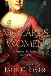 Mozarts Women His Family His Friends His Music