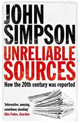 Unreliable Sources How The Twentieth Century Was Reported