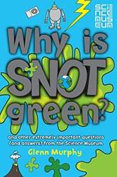 Why Is Snot Green The Science Museum Question And Answer Book