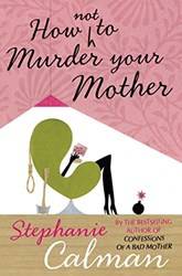 How Not To Murder Your Mother