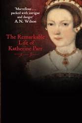 Katherine The Queen The Remarkable Life Of Katherine Parr