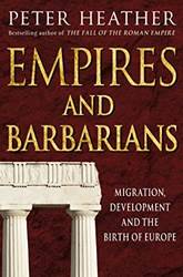 Empires And Barbarians Migration Development And The Birth Of Europe