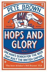 Hops And Glory One Mans Search For The Beer That Built The British Empire