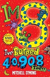 Im 8 And Ive Burped 40908 Times! Terrific Trivia About Kids Your Age