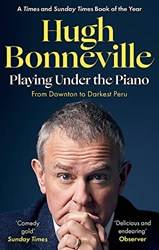 Playing Under The Piano From Downton To Darkest Peru