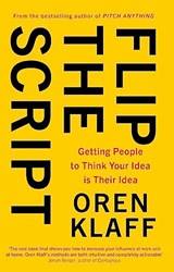 Flip The Script Getting People To Think Your Idea Is Their Idea