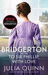 To Sir Phillip With Love (netflix TiE-In) Bridgertons Book 5