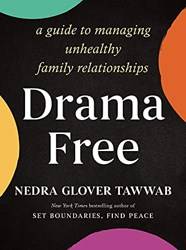 Drama Free A Guide To Managing Unhealthy Family Relationships