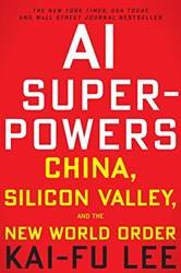 Ai SuperpowerS-Chinasilicon Valleyand The New World Order