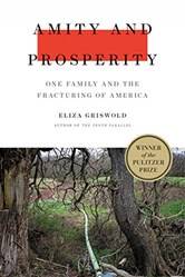 Amity And Prosperity One Family And The Fracturing Of America