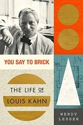 You Say To Brick The Life Of Louis Kahn