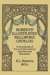 Roberts Illustrated Millwork Catalog A Sourcebook of