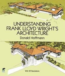 Understanding Frank Lloyd Wrights Architecture