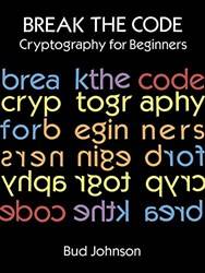 Break The Code Cryptography For Beginners