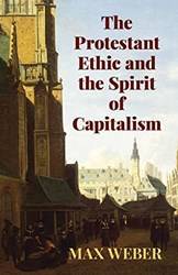 The Protestant Ethic And The Spirit Of Capitalism