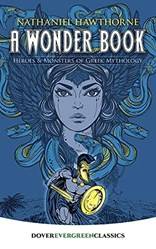 A Wonder Book Heroes And Monsters Of Greek Mythology