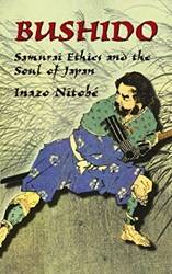 Bushido Samurai Ethics And The Soul Of Japan