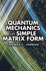 Quantum Mechanics In Simple Matrix Form