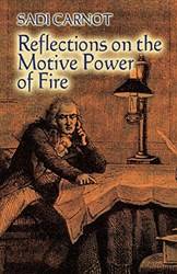 Reflections On The Motive Power Of Fire And Other Papers on