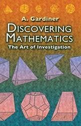 Discovering Mathematics The Art Of Investigation