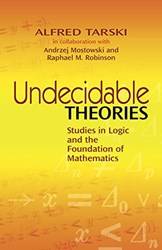 Undecidable Theories Studies In Logic And The Foundation of