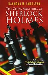 The Chess Mysteries Of Sherlock Holmes Fifty Tantalizing pr