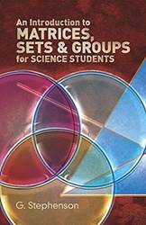 An Introduction To Matrices Sets And Groups For Science Stu