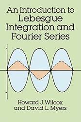 An Introduction To Lebesgue Integration And Fourier Series