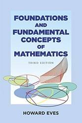 Foundations And Fundamental Concepts Of Mathematics