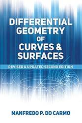 Differential Geometry Of Curves And Surfaces