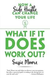 WHAT IF IT DOES WORK OUT HOW A SIDE HUSTLE CAN CHANGE YOUR