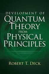 Development Of Quantum Theory From Physical Principles