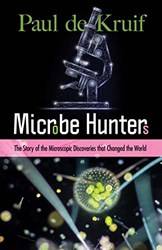 Microbe Hunters The Story Of The Microscopic Discoveries th