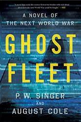 Ghost Fleet - A Novel Of The Next World War