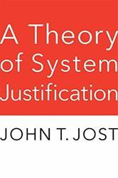 A Theory Of System Justification