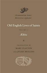 Old English Lives Of Saints Volume I