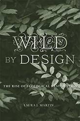 Wild By Design The Rise Of Ecological Restoration