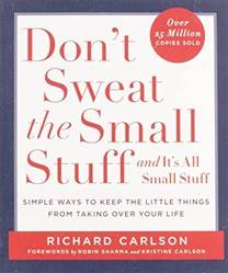 Dont Sweat The Small Stuff    And Its All Small Stuff