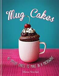 Mug Cakes 40 Speedy Cakes To Make In A Microwave