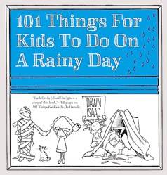 101 Things For Kids To Do On A Rainy Day