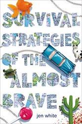 Survival Strategies Of The Almost Brave